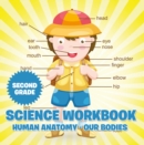 Second Grade Science Workbook: Human Anatomy - Our Bodies - eBook