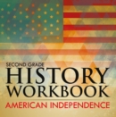Second Grade History Workbook: American Independence - eBook