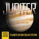 Jupiter: Planets in Our Solar System | Children's Astronomy Edition - eBook