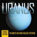 Uranus: Planets in Our Solar System | Children's Astronomy Edition - eBook