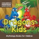 Dragons for Kids: Mythology Books for Children | Children's Fantasy Books Edition - eBook