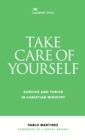 Take Care of Yourself : Survive and Thrive in Christian Ministry - Book