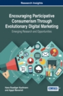 Encouraging Participative Consumerism Through Evolutionary Digital Marketing: Emerging Research and Opportunities - eBook