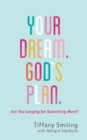 Your Dream. God's Plan. : Are You Longing for Something More? - eBook