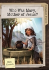 Kingdom Files: Who Was Mary, Mother of Jesus? - eBook