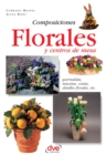 Composiciones florales y centros de mesa. Guirnaldas, macetas, cestas, detalles florales, etc - eBook