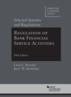 Regulation of Bank Financial Service Activities : Selected Statutes and Regulations - Book