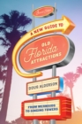 A New Guide to Old Florida Attractions : From Mermaids to Singing Towers - Book