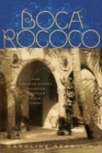 Boca Rococo : How Addison Mizner Invented Florida's Gold Coast - eBook