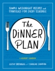 The Dinner Plan : Simple Weeknight Recipes and Strategies for Every Schedule - eBook