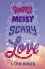 Happy Messy Scary Love - eBook