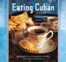 Eating Cuban : 120 Authentic Recipes from the Streets of Havana to American Shores - eBook