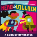 Hero vs. Villain : A Book of Opposites - eBook