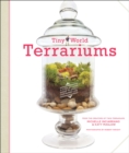Tiny World Terrariums : A Step-by-Step Guide to Easily Contained Life - eBook