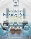 Mrs. Howard, Room by Room : The Essentials of Decorating with Southern Style - eBook