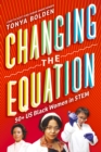 Changing the Equation : 50+ US Black Women in STEM - eBook