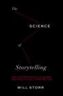 The Science of Storytelling : Why Stories Make Us Human and How to Tell Them Better - eBook