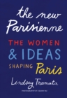 The New Parisienne : The Women & Ideas Shaping Paris - eBook