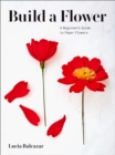 Build a Flower : A Beginner's Guide to Paper Flowers - eBook