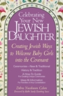 Celebrating Your New Jewish Daughter : Creating Jewish Ways to Welcome Baby Girls into the Covenant - Book