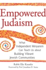 Empowered Judaism : What Independent Minyanim Can Teach Us about Building Vibrant Jewish Communities - Book