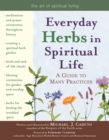 Everyday Herbs in Spiritual Life : A Guide to Many Practices - Book