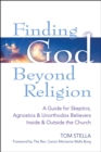 Finding God Beyond Religion : A Guide for Skeptics, Agnostics & Unorthodox Believers Inside & Outside the Church - Book