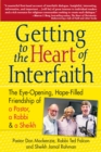 Getting to Heart of Interfaith : The Eye-Opening, Hope-Filled Friendship of a Pastor, a Rabbi & an Imam - Book