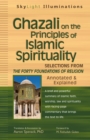 Ghazali on the Principles of Islamic Sprituality : Selections from The Forty Foundations of Religion-Annotated & Explained - Book