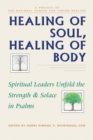 Healing of Soul, Healing of Body : Spiritual Leaders Unfold the Strength & Solace in Psalms - Book