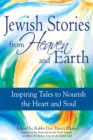 Jewish Stories from Heaven and Earth : Inspiring Tales to Nourish the Heart and Soul - Book