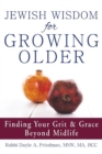 Jewish Wisdom for Growing Older : Finding Your Grit and Grace Beyond Midlife - Book