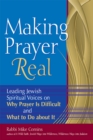 Making Prayer Real : Leading Jewish Spiritual Voices on Why Prayer Is Difficult and What to Do about It - Book