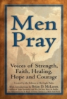 Men Pray : Voices of Strength, Faith, Healing, Hope and Courage - Book