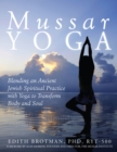 Mussar Yoga : Blending an Ancient Jewish Spiritual Practice with Yoga to Transform Body and Soul - Book