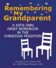 Remembering My Grandparent : A Kid's Own Grief Workbook in the Christian Tradition - Book