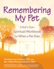 Remembering My Pet : A Kid's Own Spiritual Workbook for When a Pet Dies - Book