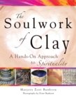 Soulwork of Clay : A Hands-On Approach to Spirituality - Book