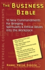 The Business Bible : 10 New Commandments for Bringing Spirituality & Ethical Values into the Workplace - Book