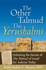 The Other Talmud—The Yerushalmi : Unlocking the Secrets of The Talmud of Israel for Judaism Today - Book