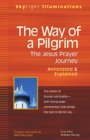 The Way of a Pilgrim : The Jesus Prayer Journey-Annotated & Explained - Book