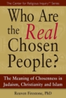 Who Are the Real Chosen People? : The Meaning of Choseness in Judaism, Christianity and Islam - Book