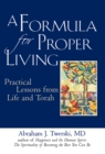 A Formula for Proper Living : Practical Lessons from Life and Torah - Book