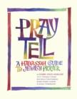Pray Tell : A Hadassah Guide to Jewish Prayer - Book