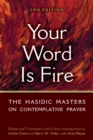 Your Word is Fire : The Hasidic Masters on Contemplative Prayer - Book