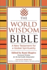 The World Wisdom Bible : A New Testament for a Global Spirituality - Book