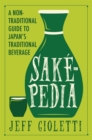 Sakepedia : A Non-Traditional Guide to Japan’s Traditional Beverage - Book
