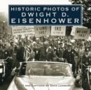 Historic Photos of Dwight D. Eisenhower - Book