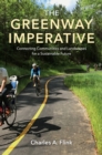 The Greenway Imperative : Connecting Communities and Landscapes for a Sustainable Future - eBook
