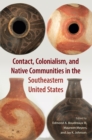 Contact, Colonialism, and Native Communities in the Southeastern United States - eBook